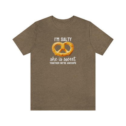 I'm Salty, she is sweet. Together we're awesome Tee // Couples Shirts