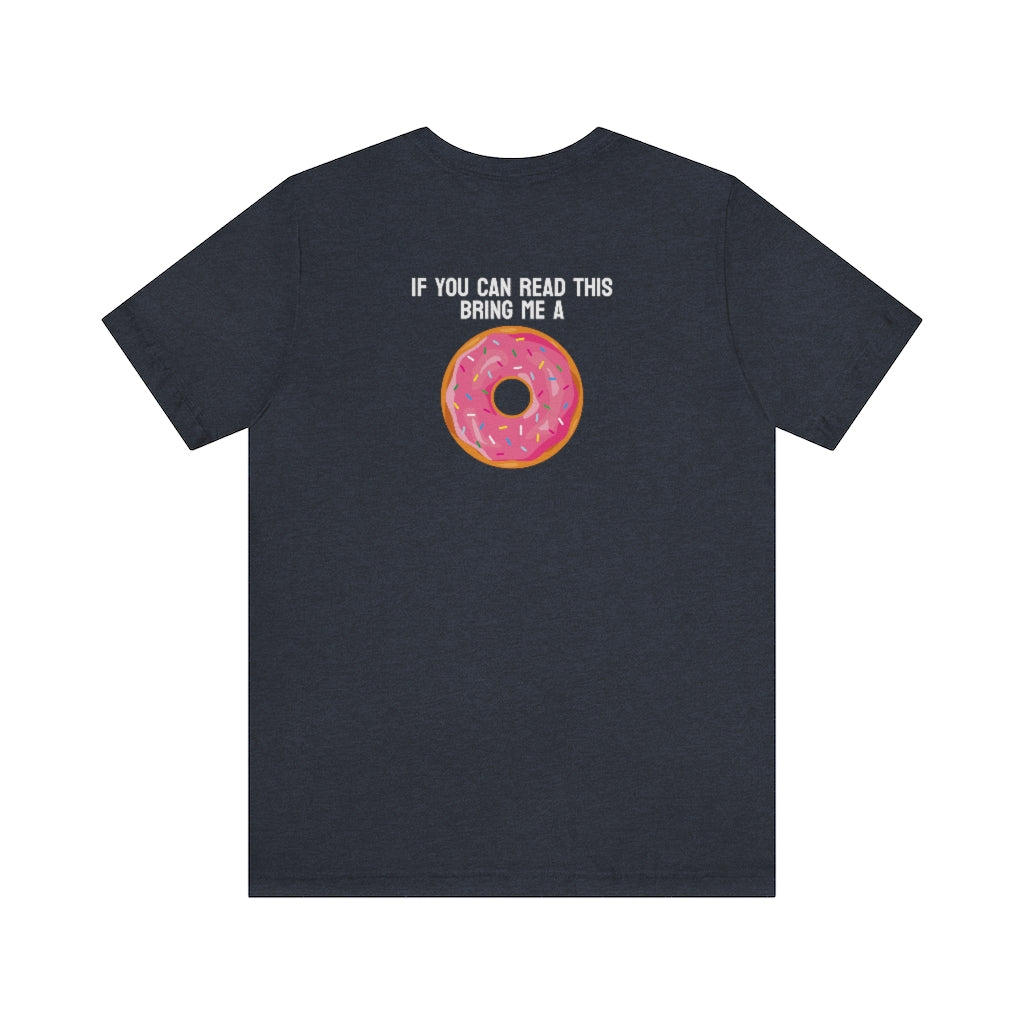 Donut Bother Me (Unless You Have Donuts) Tee