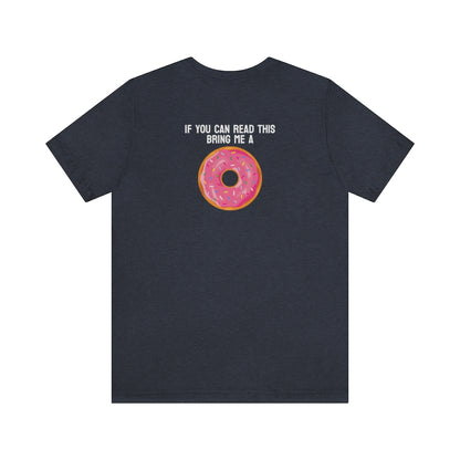 Donut Bother Me (Unless You Have Donuts) Tee