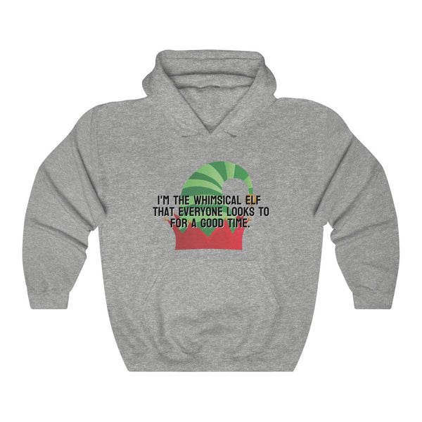 I'm the whimsical elf that everyone looks to for a good time Hoodie