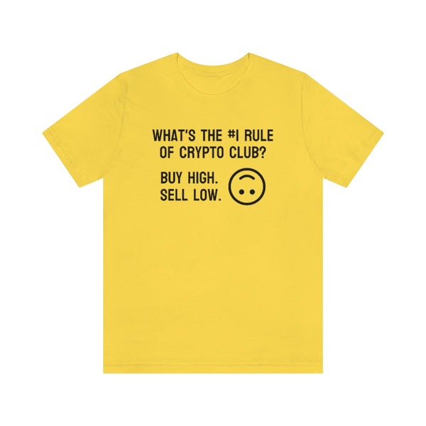 What's the #1 Rule of Crypto Club? Buy High. Sell Low. Tee