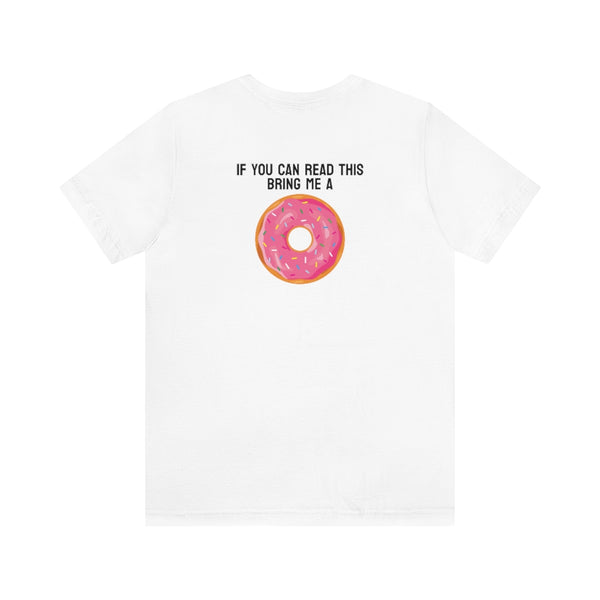 Donut Bother Me (Unless You Have Donuts) Tee