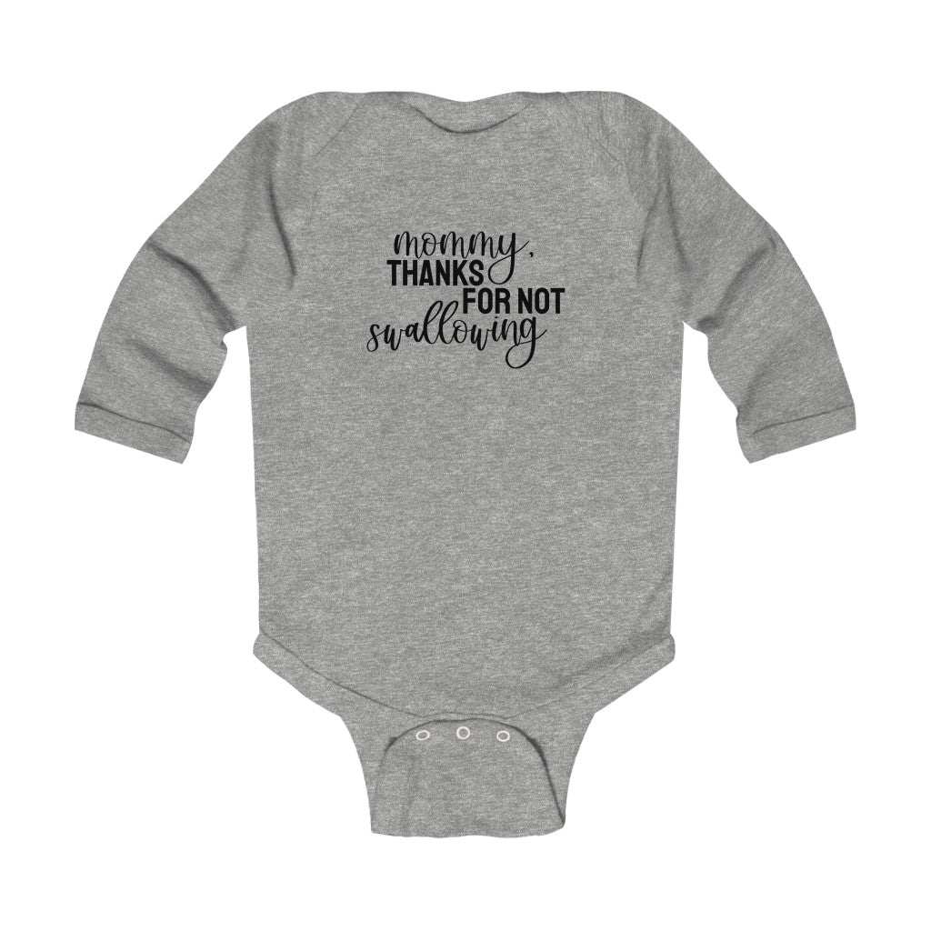 Mommy, Thanks For Not Swallowing // Long Sleeve Onesies®/Bodysuit