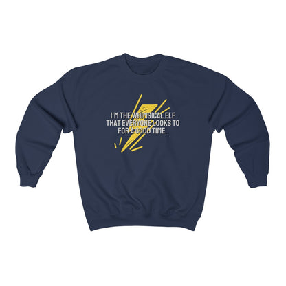 I'm the whimsical elf that everyone looks to for a good time Sweatshirt