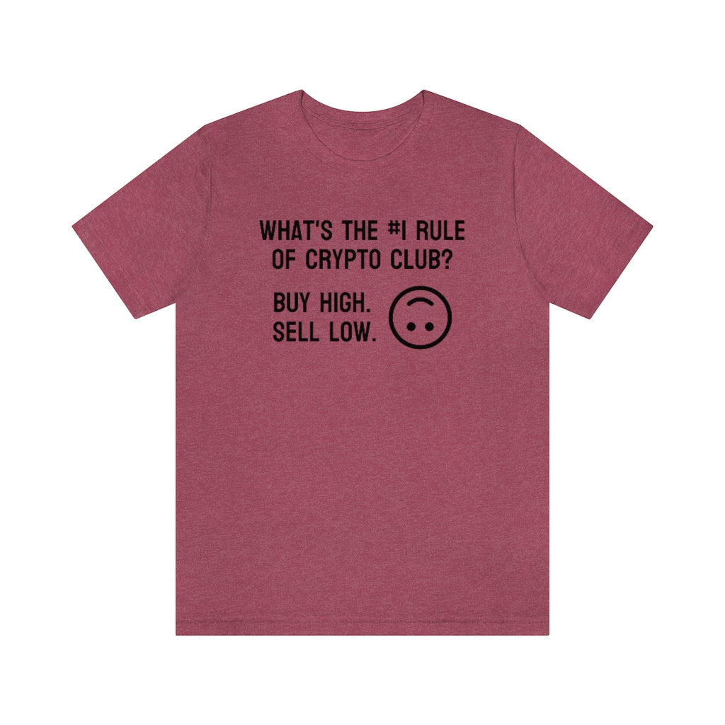 What's the #1 Rule of Crypto Club? Buy High. Sell Low. Tee