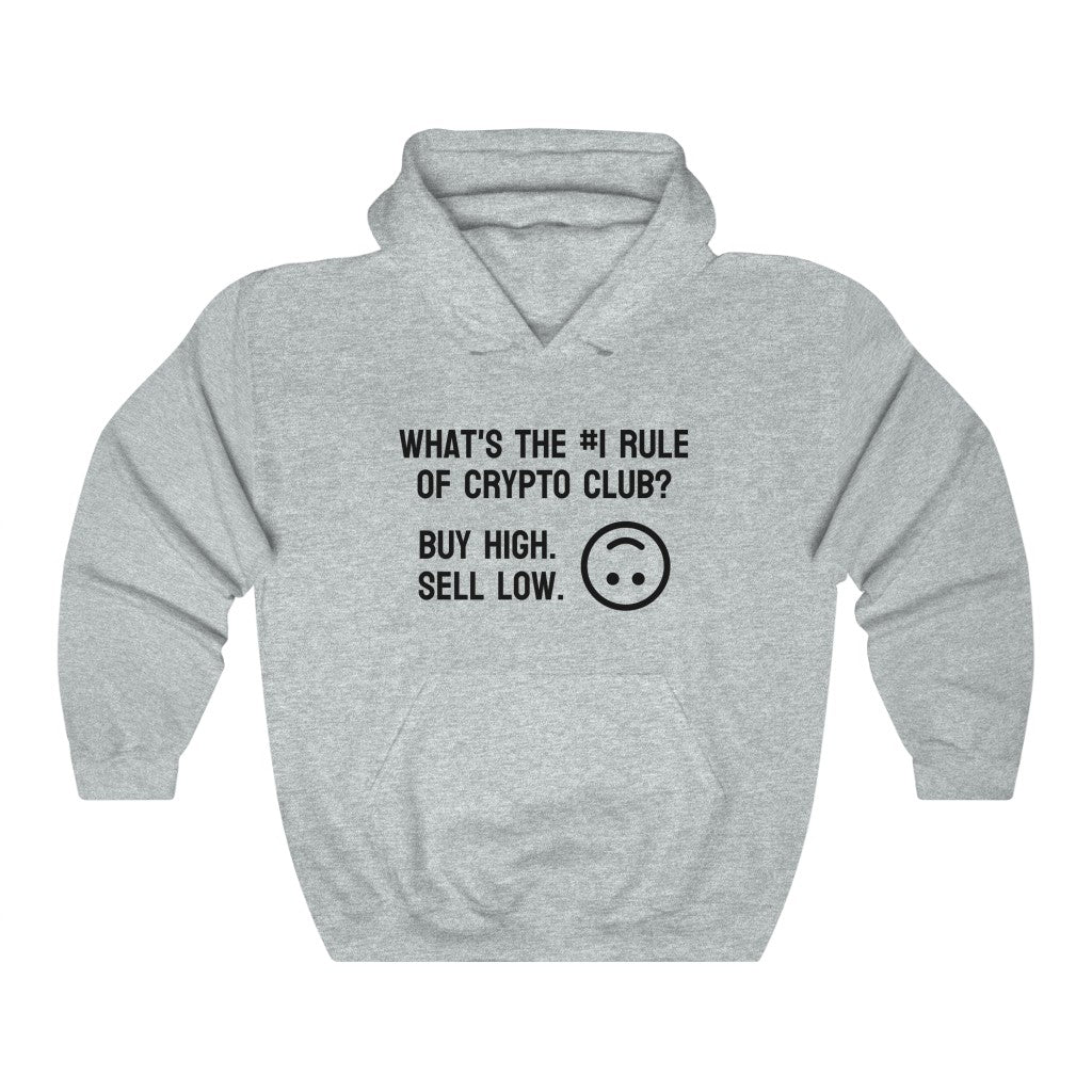 What's the #1 Rule of Crypto Club? Buy High. Sell Low. Hoodie