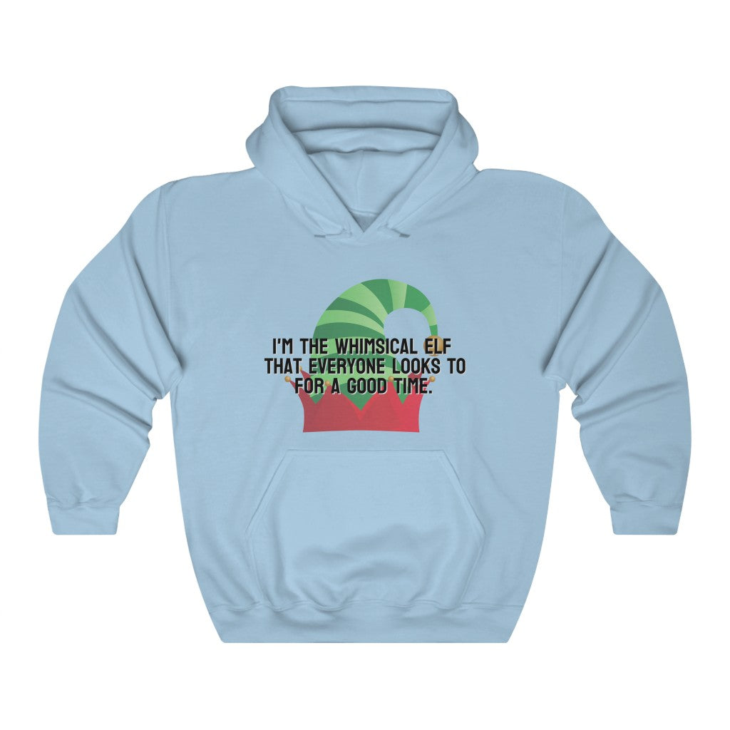 I'm the whimsical elf that everyone looks to for a good time Hoodie