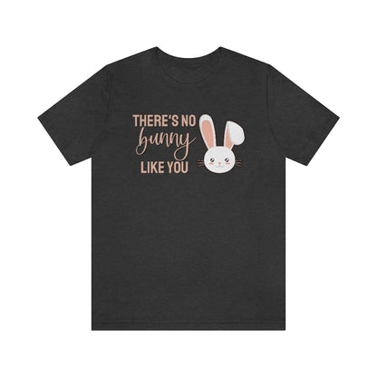 There's No Bunny Like You Tee