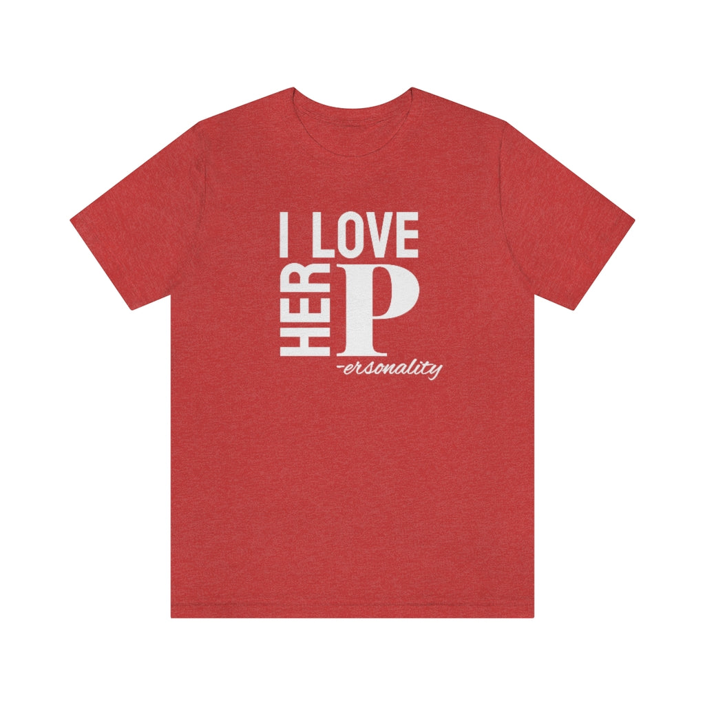 I Love Her Personality Tee // Couples Shirts