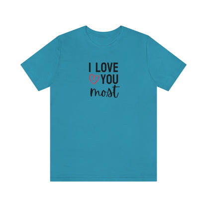 I Love You Most Tee // Couples Shirts