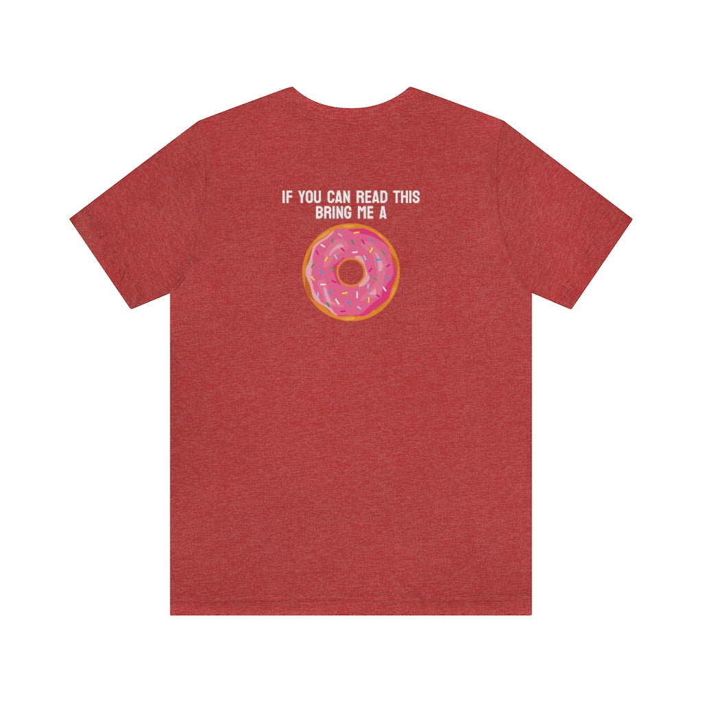 Donut Bother Me (Unless You Have Donuts) Tee