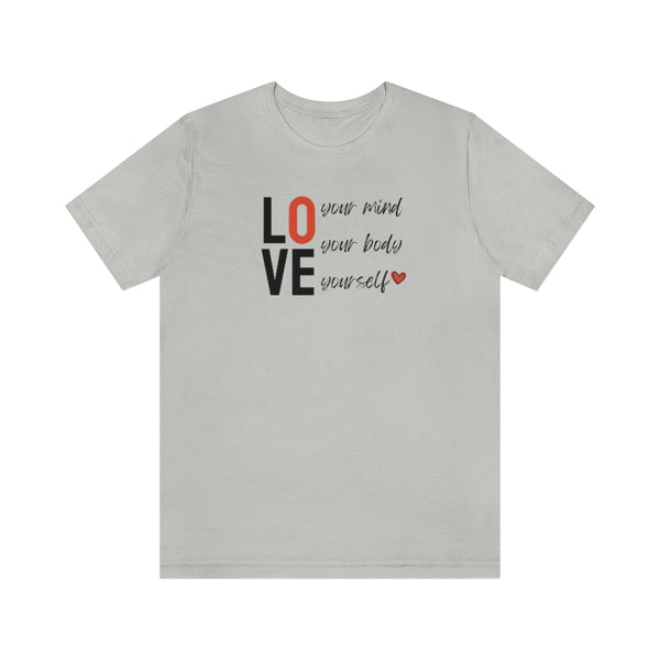 Love Your Mind, Love Your Body, Love Yourself Tee