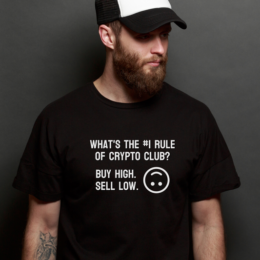 What's the #1 Rule of Crypto Club? Buy High. Sell Low. Tee