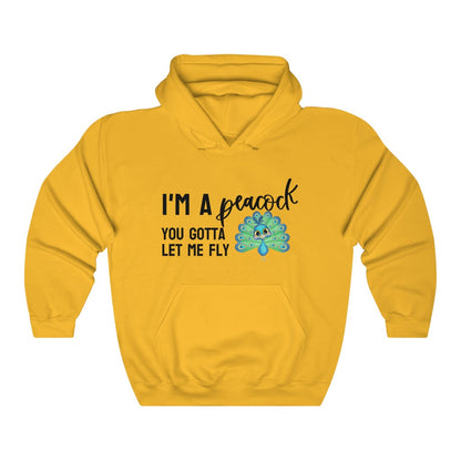 I'm a Peacock. You Gotta Let Me Fly Hoodie