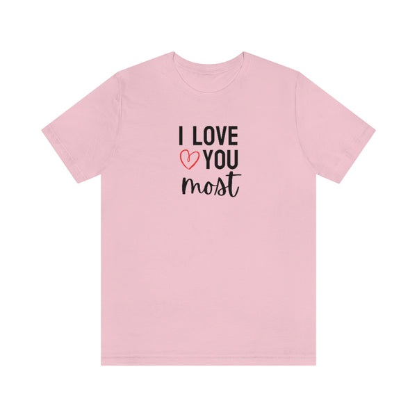 I Love You Most Tee // Couples Shirts