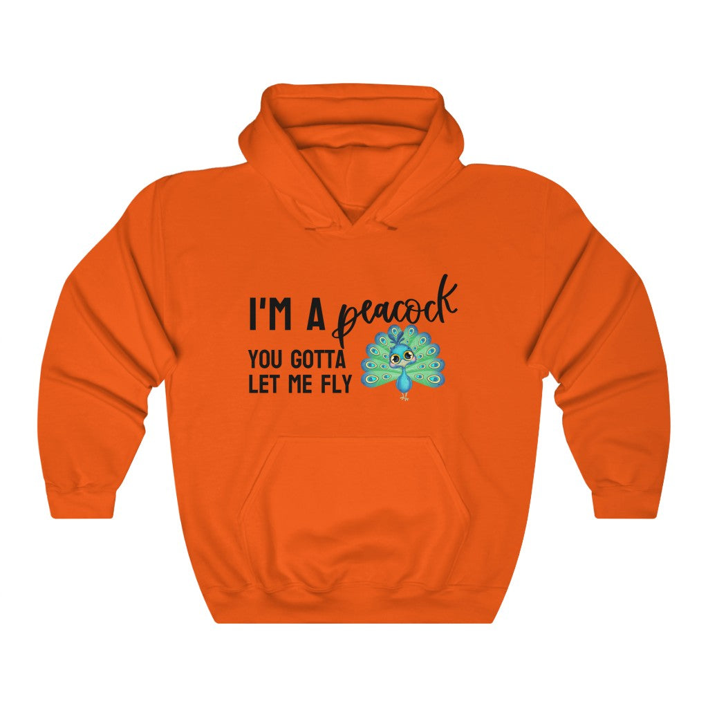 I'm a Peacock. You Gotta Let Me Fly Hoodie