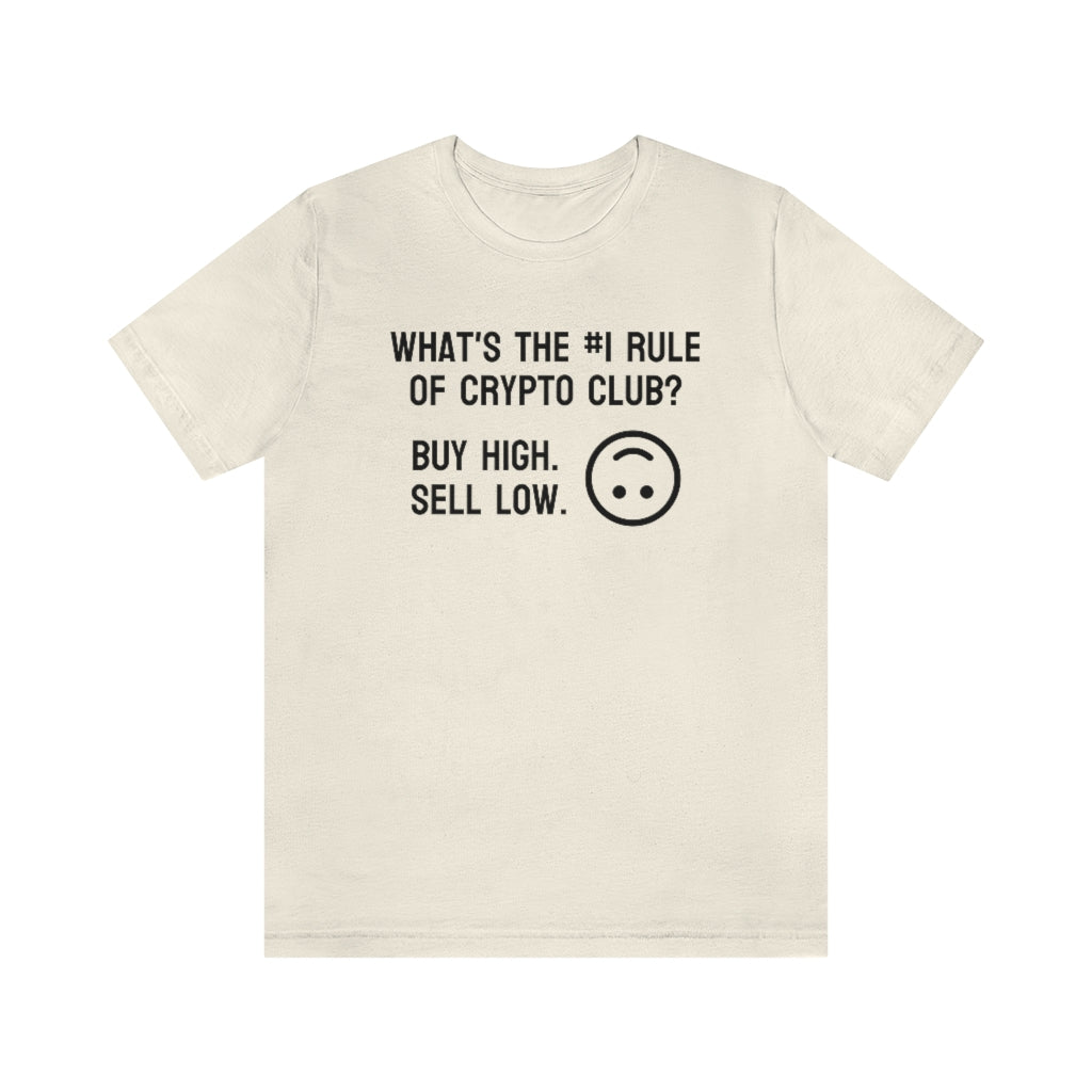 What's the #1 Rule of Crypto Club? Buy High. Sell Low. Tee