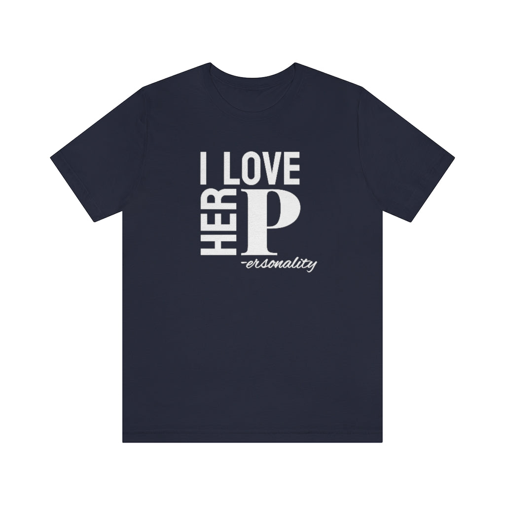 I Love Her Personality Tee // Couples Shirts