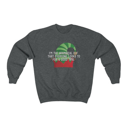 I'm the whimsical elf that everyone looks to for a good time Sweatshirt