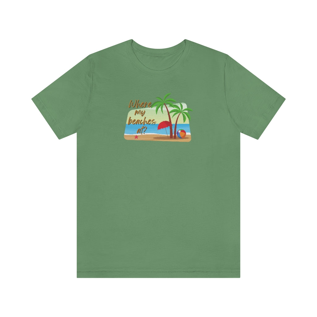Where my beaches at? Tee