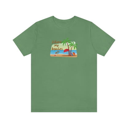 Where my beaches at? Tee