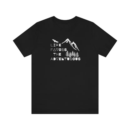 Life Favors the Adventurous Tee