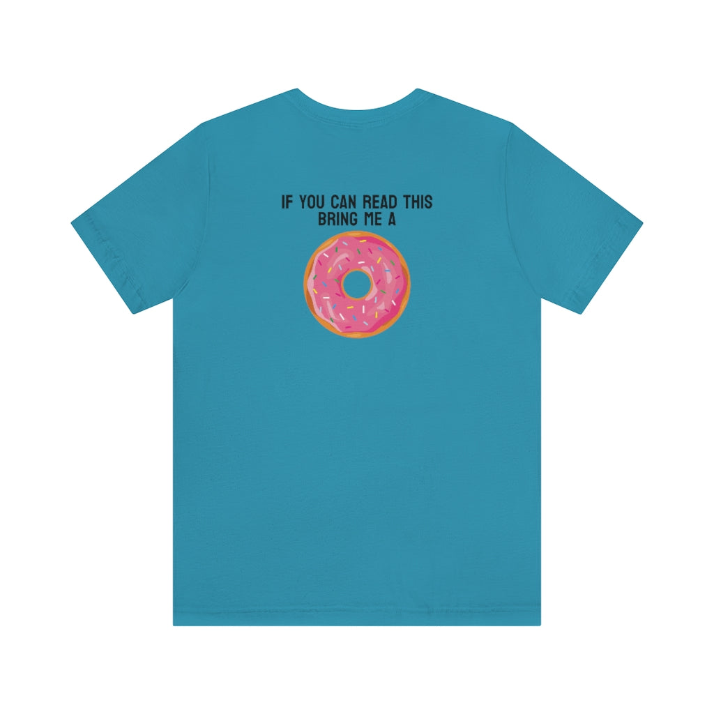 Donut Bother Me (Unless You Have Donuts) Tee