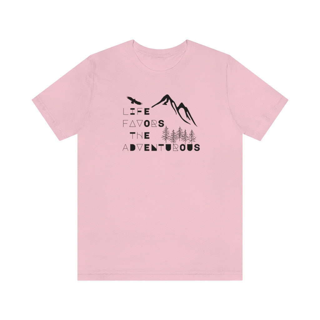 Life Favors the Adventurous Tee