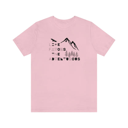 Life Favors the Adventurous Tee