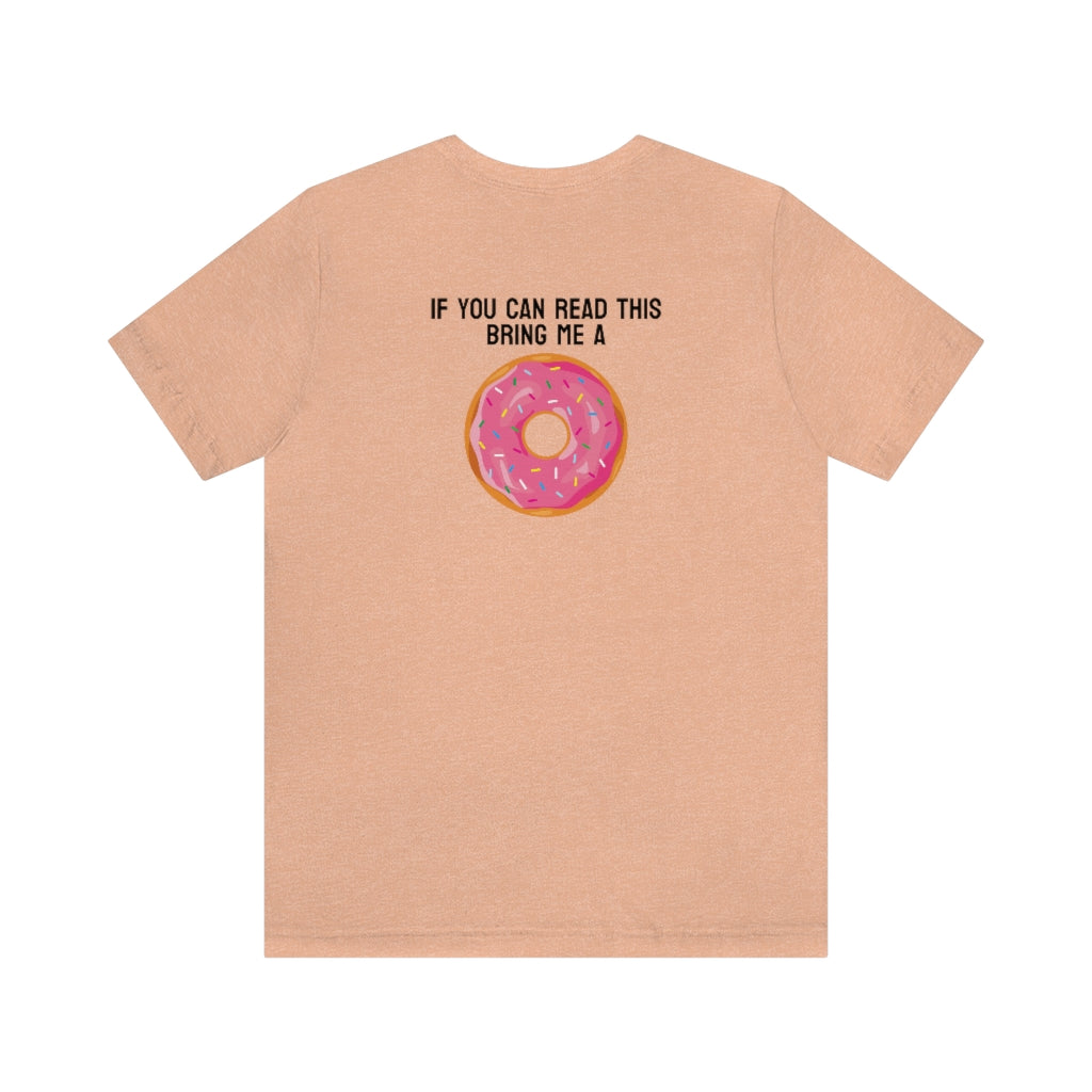 Donut Bother Me (Unless You Have Donuts) Tee