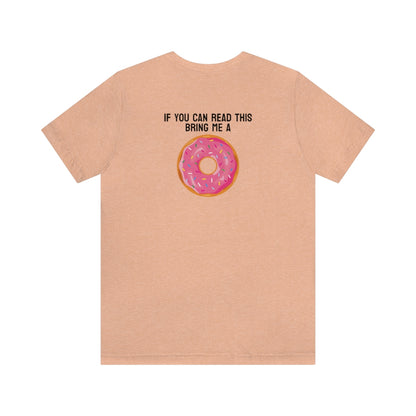 Donut Bother Me (Unless You Have Donuts) Tee