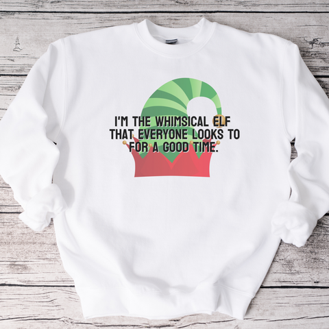 I'm the whimsical elf that everyone looks to for a good time Sweatshirt