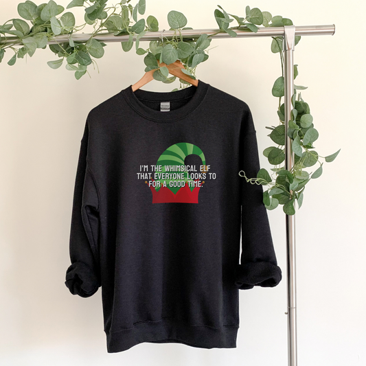 I'm the whimsical elf that everyone looks to for a good time Sweatshirt
