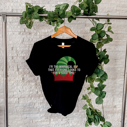 I'm the whimsical elf that everyone looks to for a good time Tee