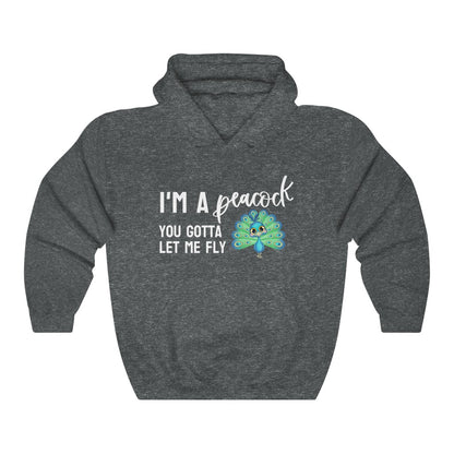 I'm a Peacock. You Gotta Let Me Fly Hoodie