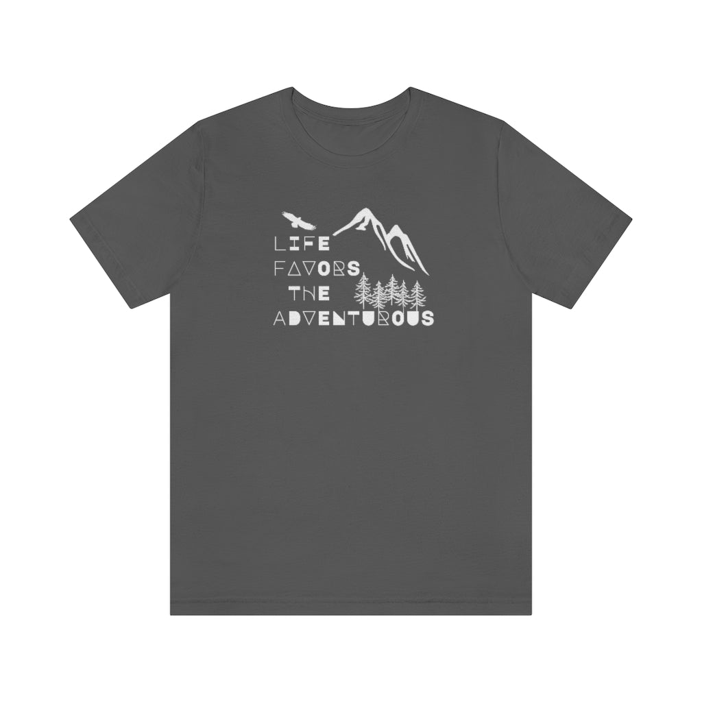 Life Favors the Adventurous Tee
