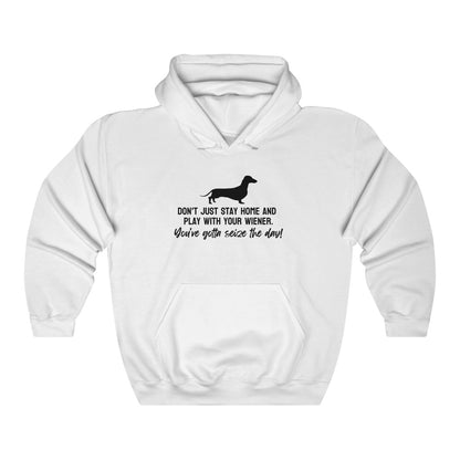 Don't just stay home and play with your wiener. You've gotta seize the day! Hoodie