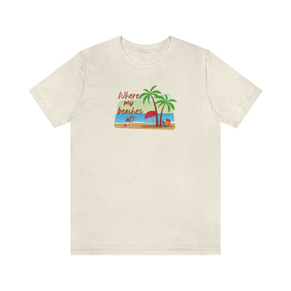 Where my beaches at? Tee