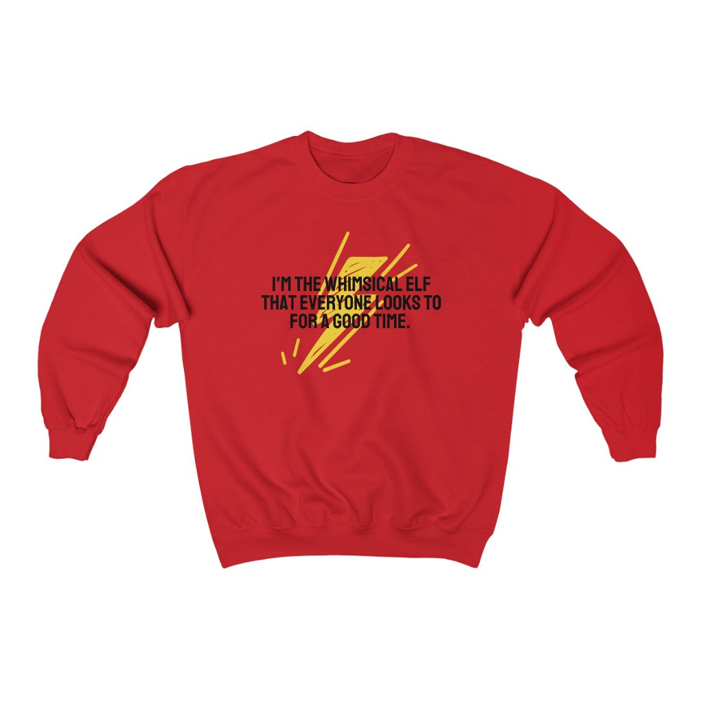 I'm the whimsical elf that everyone looks to for a good time Sweatshirt