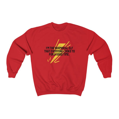 I'm the whimsical elf that everyone looks to for a good time Sweatshirt