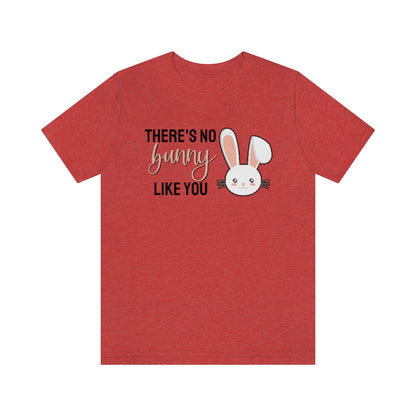 There's No Bunny Like You Tee