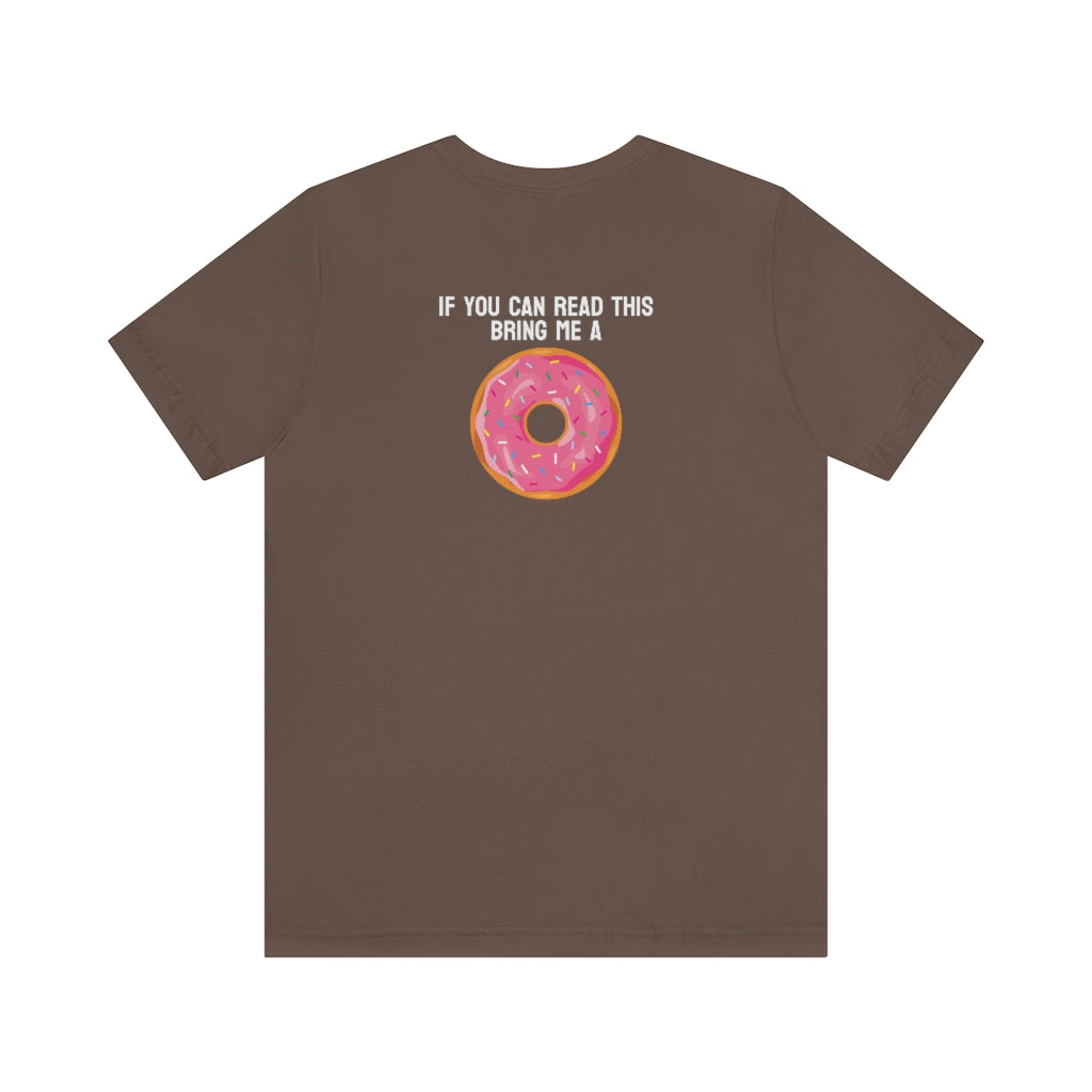Donut Bother Me (Unless You Have Donuts) Tee