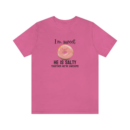 I'm sweet, he is salty. Together we're awesome Tee // Couples Shirts