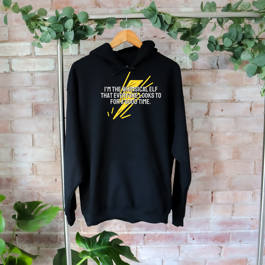 I'm the whimsical elf that everyone looks to for a good time Hoodie