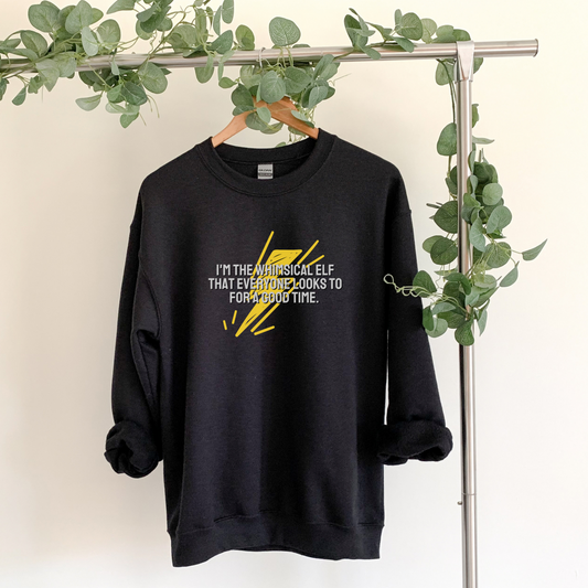 I'm the whimsical elf that everyone looks to for a good time Sweatshirt