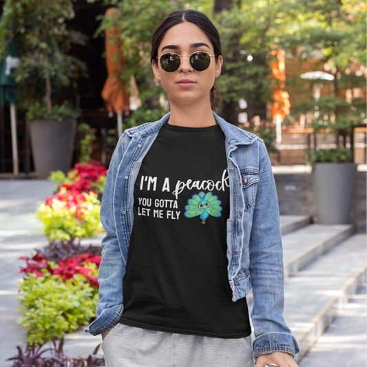 I'm a Peacock. You Gotta Let Me Fly Tee