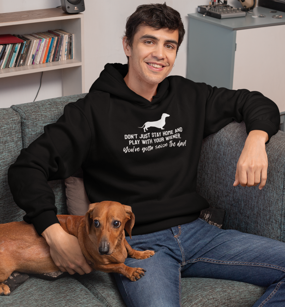 Don't just stay home and play with your wiener. You've gotta seize the day! Hoodie