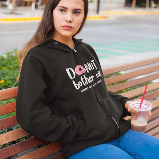 Donut Bother Me (Unless You Have Donuts) Zip Hoodie