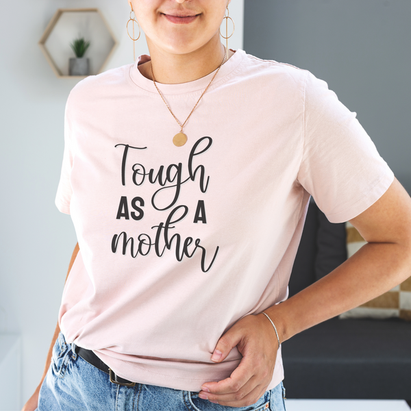 Tough as a Mother Tee